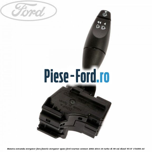 Maneta comanda stergator, fara functie stergator spate Ford Tourneo Connect 2002-2014 1.8 Turbo Di 90 cai #D87BF1E62C